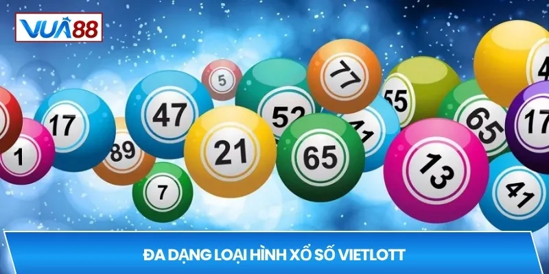 Đa dạng loại hình xổ số Vietlott