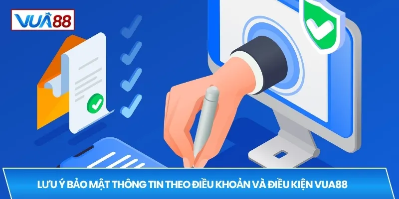 Lưu ý bảo mật thông tin theo điều khoản và điều kiện VUA88