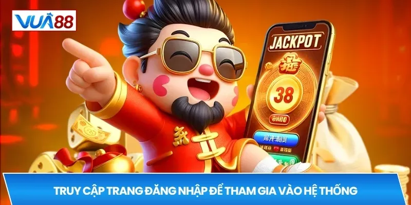 Truy cập trang đăng nhập để tham gia vào hệ thống